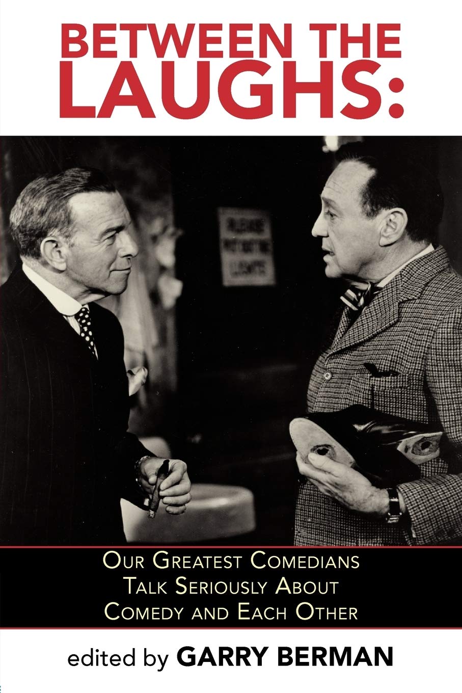 Between The Laughs: Our Greatest Comedians Talk Seriously About Comedy And Each Other,Used