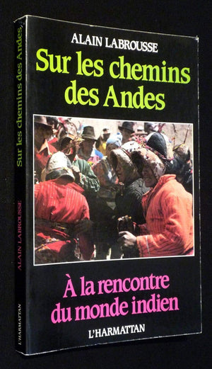 Sur le chemin des Andes: A la rencontre du monde indien,Used