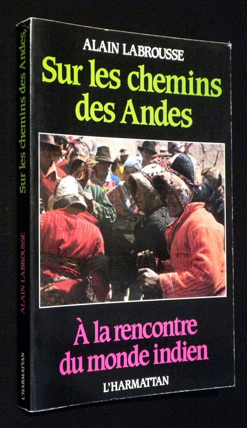 Sur le chemin des Andes: A la rencontre du monde indien,Used