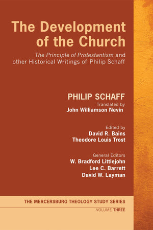 The Development Of The Church: 'The Principle Of Protestantism' And Other Historical Writings Of Philip Schaff (Mercersburg Theo,Used