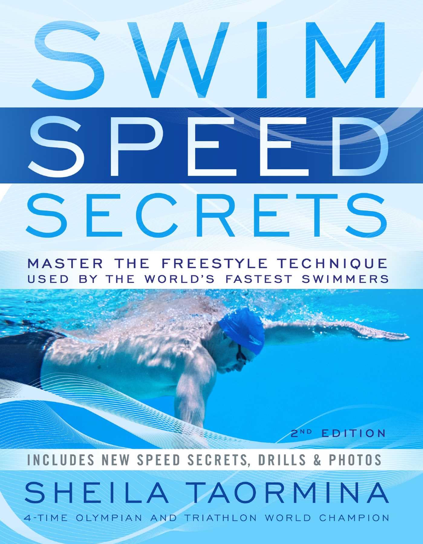 Swim Speed Secrets: Master The Freestyle Technique Used By The World'S Fastest Swimmers, 2Nd Edition (Swim Speed Series)