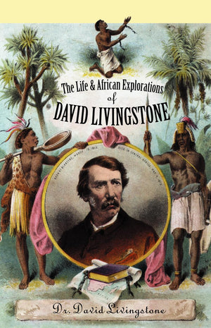 The Life and African Exploration of David Livingstone,Used