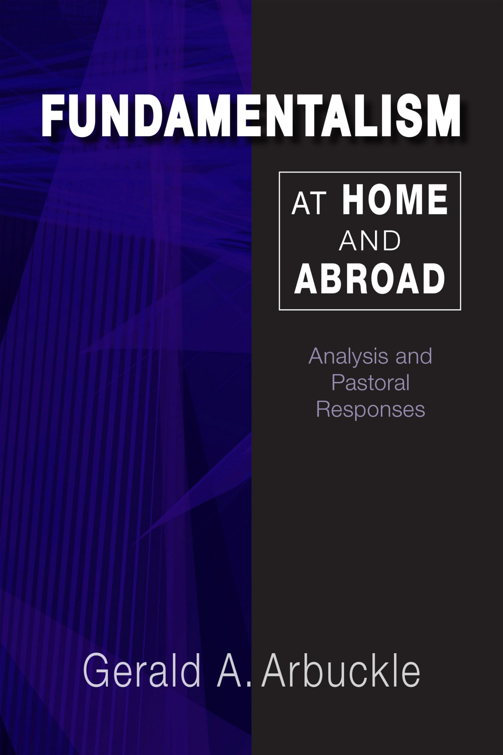 Fundamentalism At Home And Abroad: Analysis And Pastoral Responses,Used