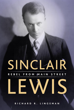Sinclair Lewis: Rebel From Main Street,Used