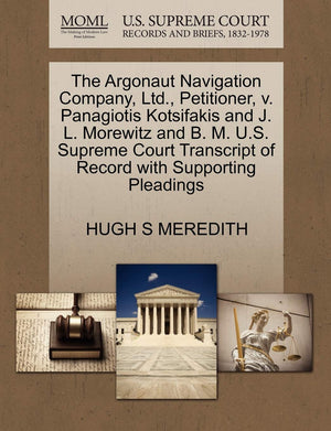 The Argonaut Navigation Company, Ltd., Petitioner, V. Panagiotis Kotsifakis and J. L. Morewitz and B. M. U.S. Supreme Court Tran,Used
