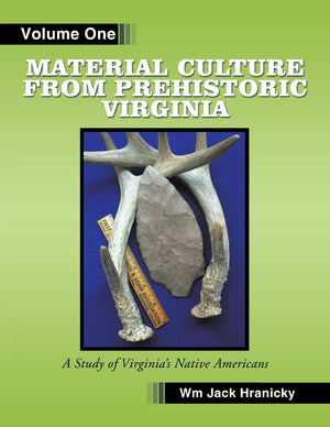 Material Culture from Prehistoric Virginia: Volume 1,Used