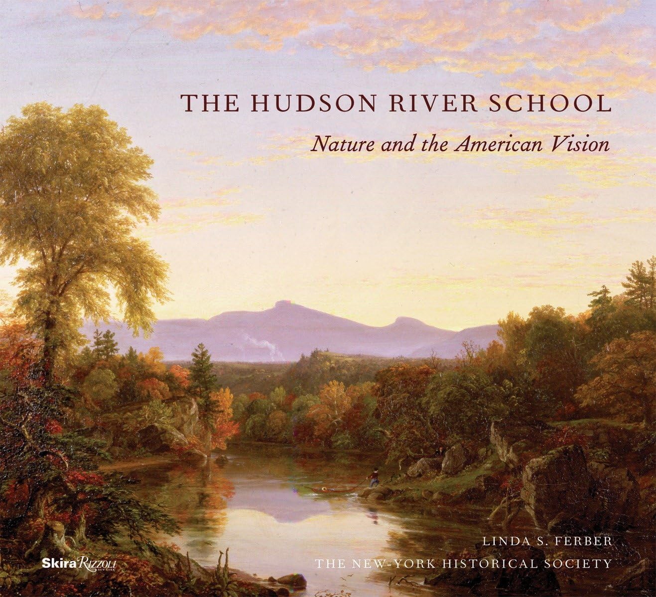 The Hudson River School: Nature And The Americanvision