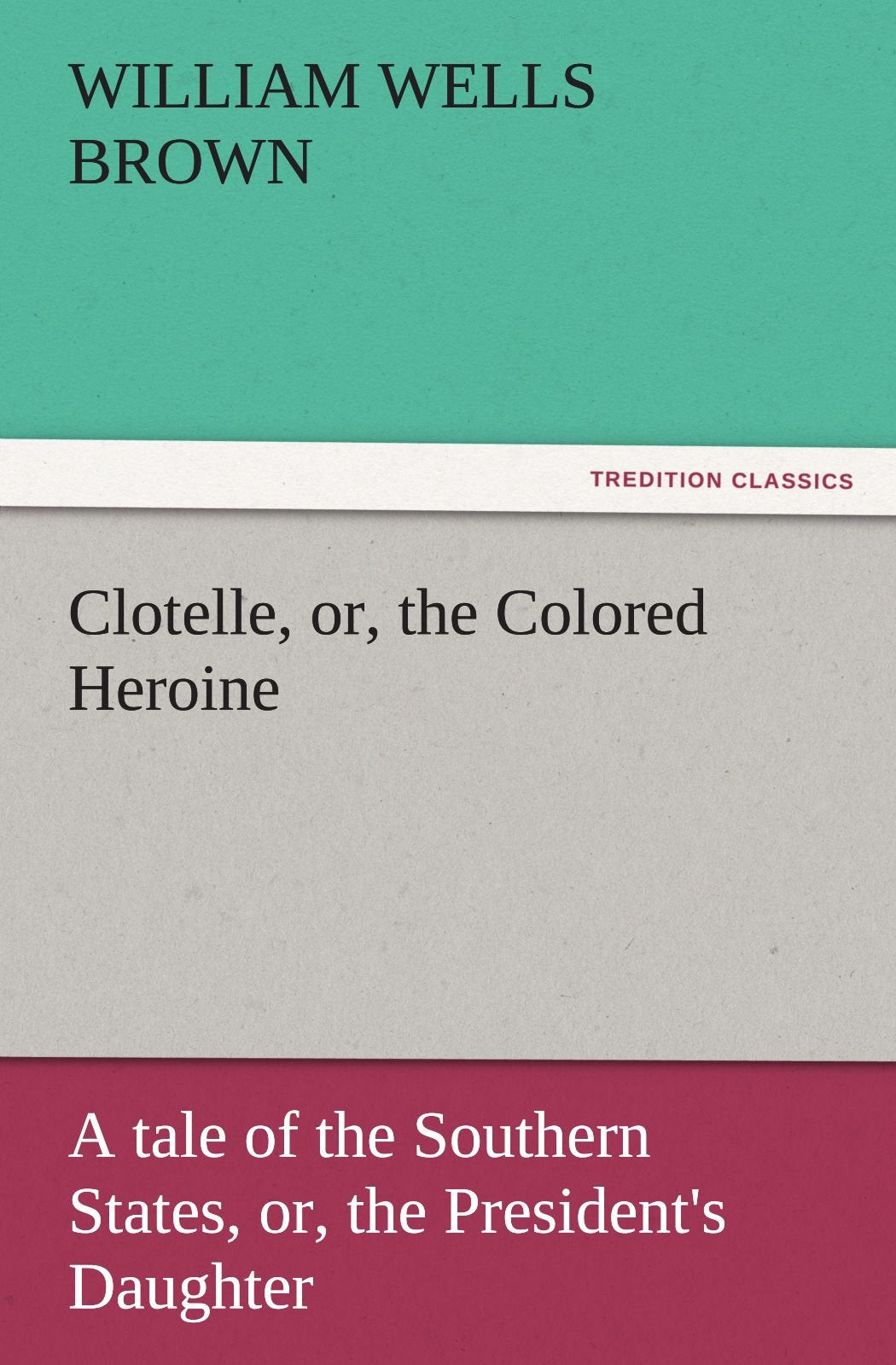 Clotelle, Or, the Colored Heroine,Used