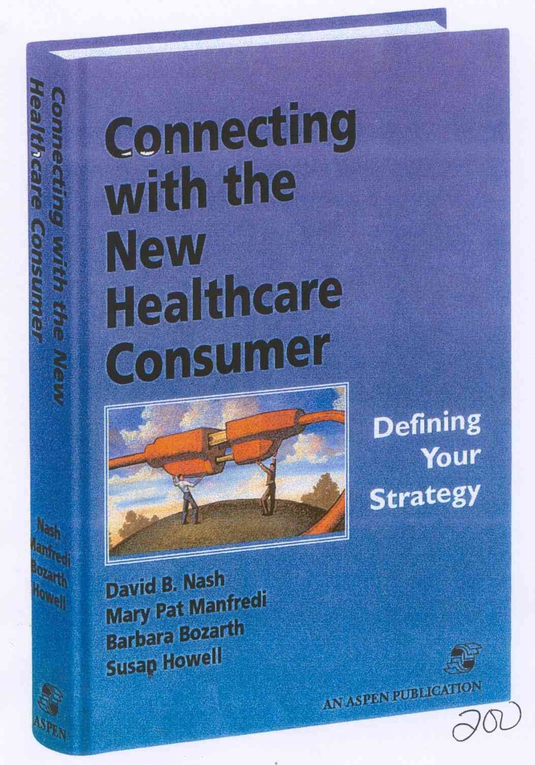 Connecting With The New Healthcare Consumer: Defining Your Strategy,Used