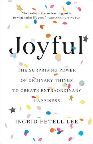 Joyful: The Surprising Power of Ordinary Things to Create Extraordinary Happiness,Used