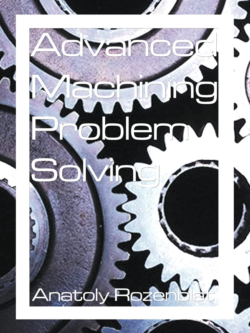 Advanced Machining Problem Solving,Used