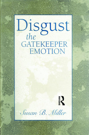 Disgust: The Gatekeeper Emotion