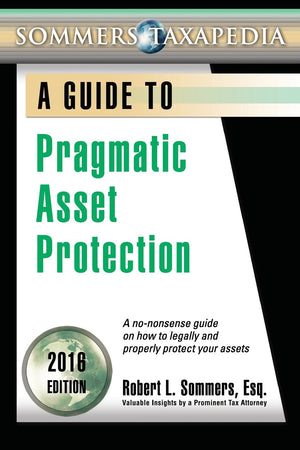 Pragmatic Asset Protection Book: A Nononsense Guide On How To Legally And Properly Protect Your Assets,New