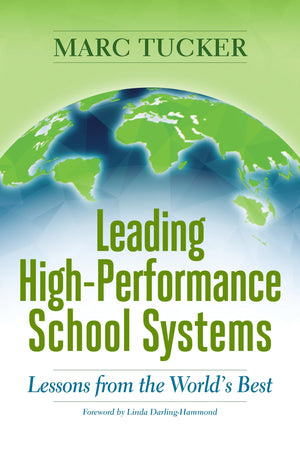 Leading HighPerformance School Systems: Lessons from the Worlds Best,Used