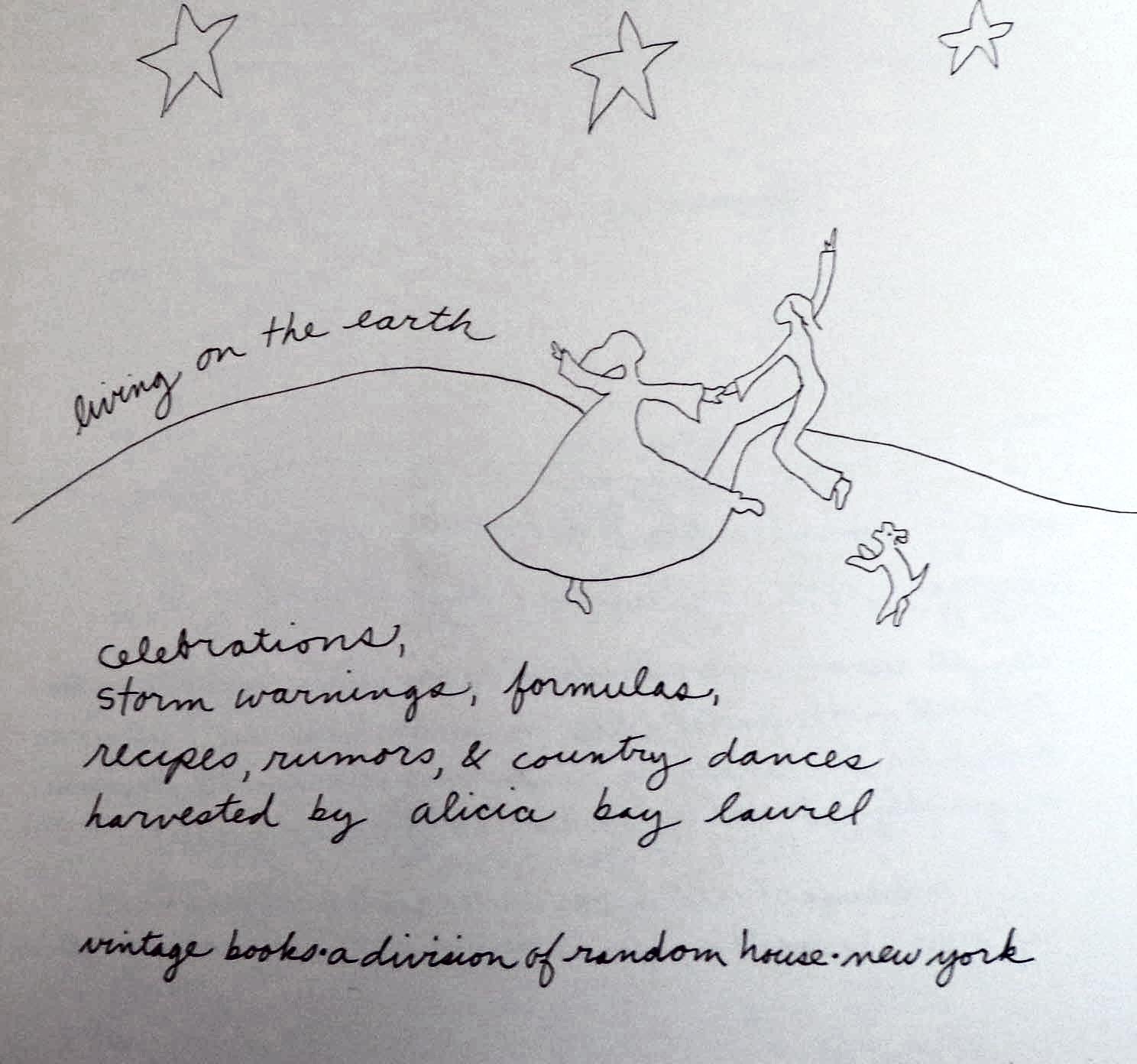 Living On The Earth: Celebrations, Storm Warnings, Formulas, Recipes, Rumors, And Country Dances Harvested By Alicia Bay Laurel.,Used