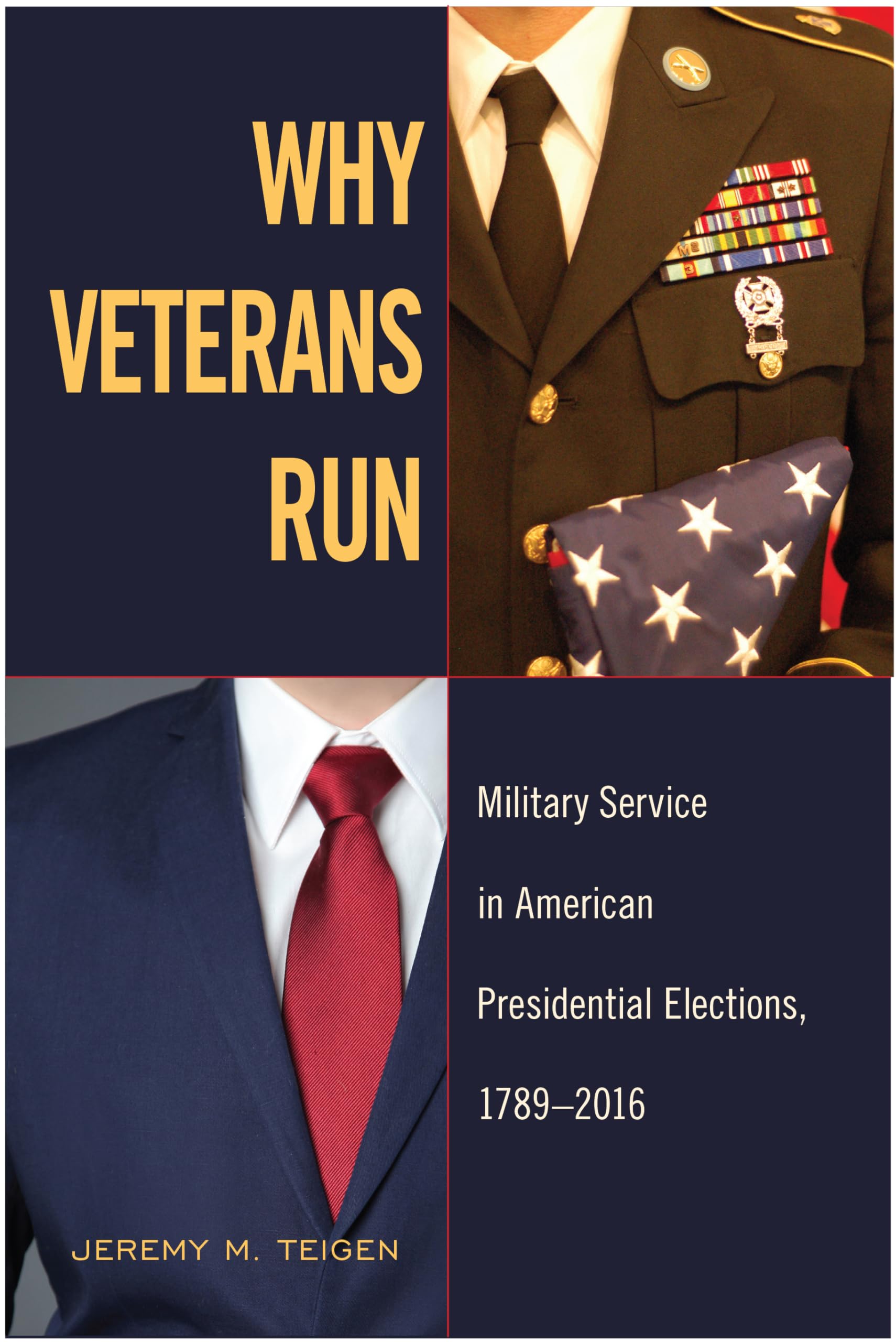 Why Veterans Run: Military Service in American Presidential Elections, 17892016,Used