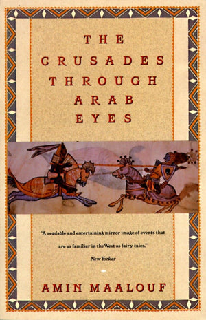 The Crusades Through Arab Eyes (Saqi Essentials),Used