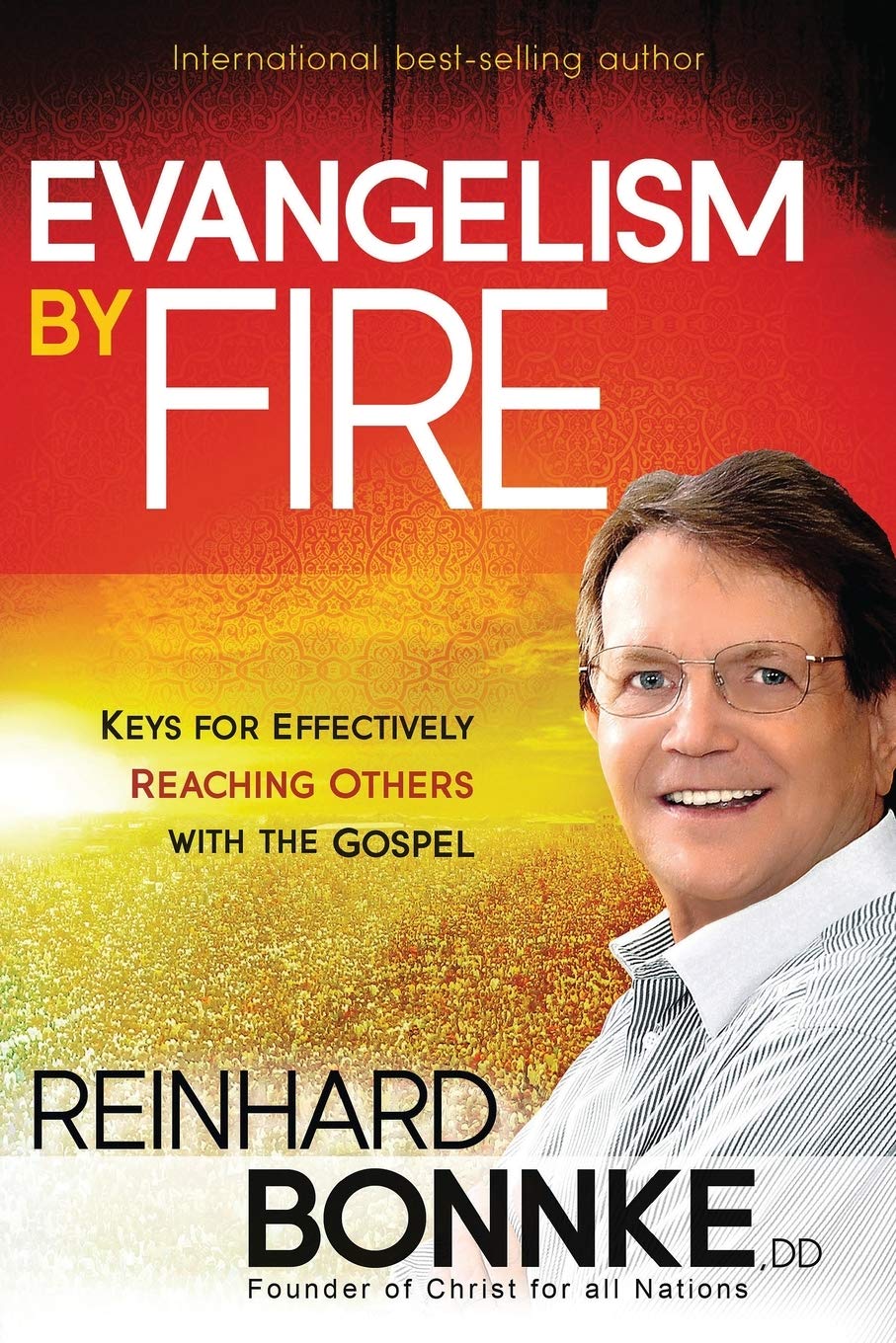 Evangelism by Fire: Keys for Effectively Reaching Others With the Gospel,Used