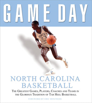 Game Day: North Carolina Basketball: The Greatest Games, Players, Coaches and Teams in the Glorious Tradition of Tar Heel Basket,Used