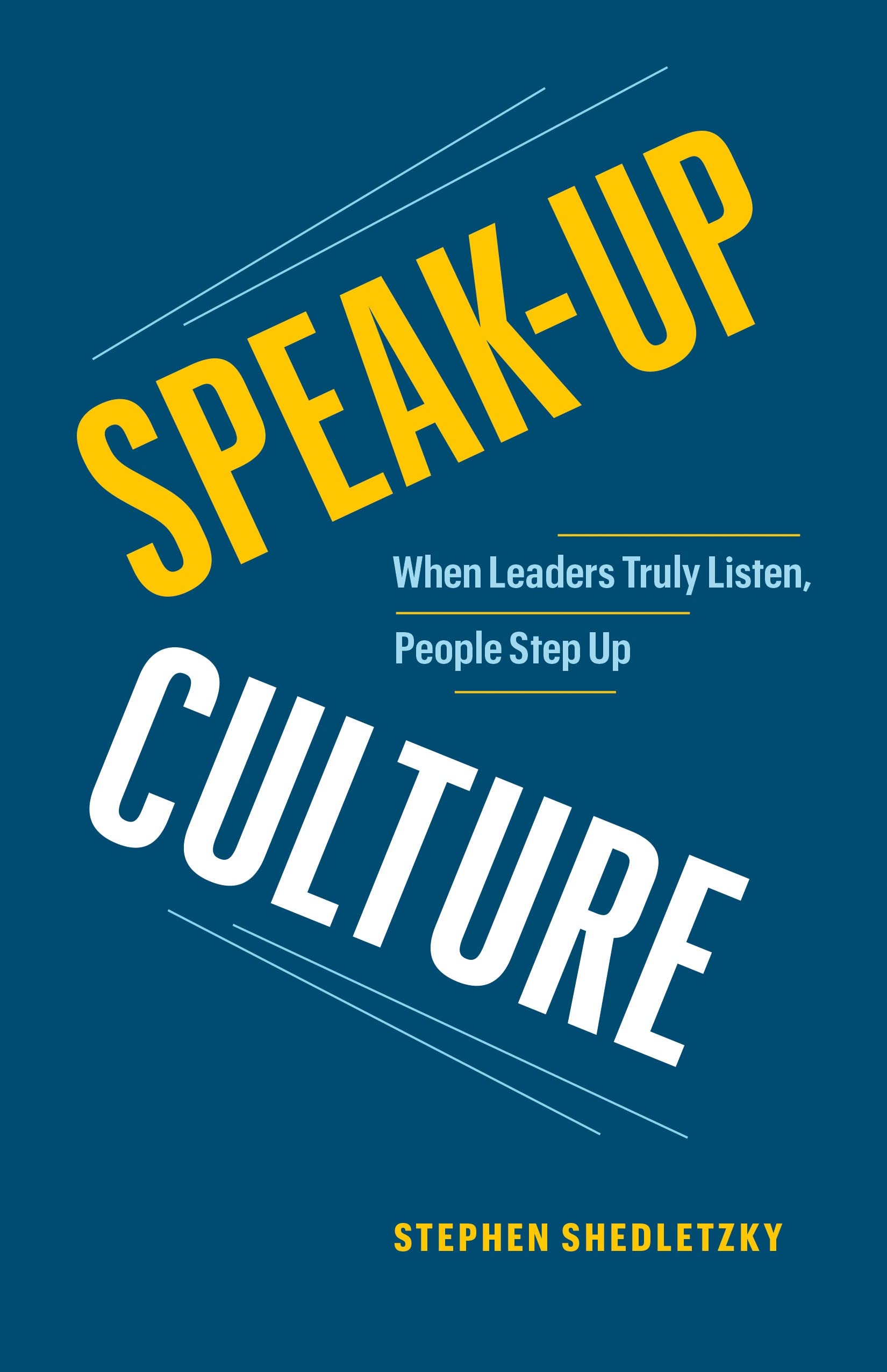 Speakup Culture: When Leaders Truly Listen, People Step Up,Used