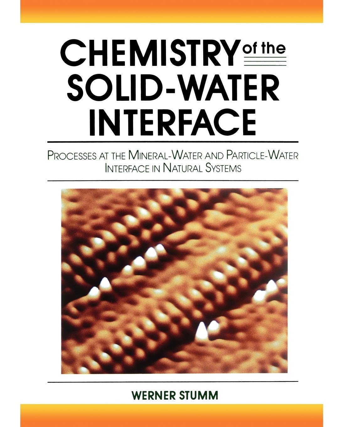 Chemistry of the SolidWater Interface: Processes at the MineralWater and ParticleWater Interface in Natural Systems,Used
