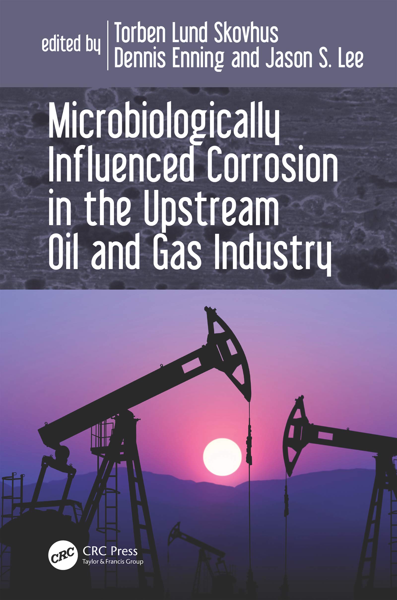 Microbiologically Influenced Corrosion in the Upstream Oil and Gas Industry,Used