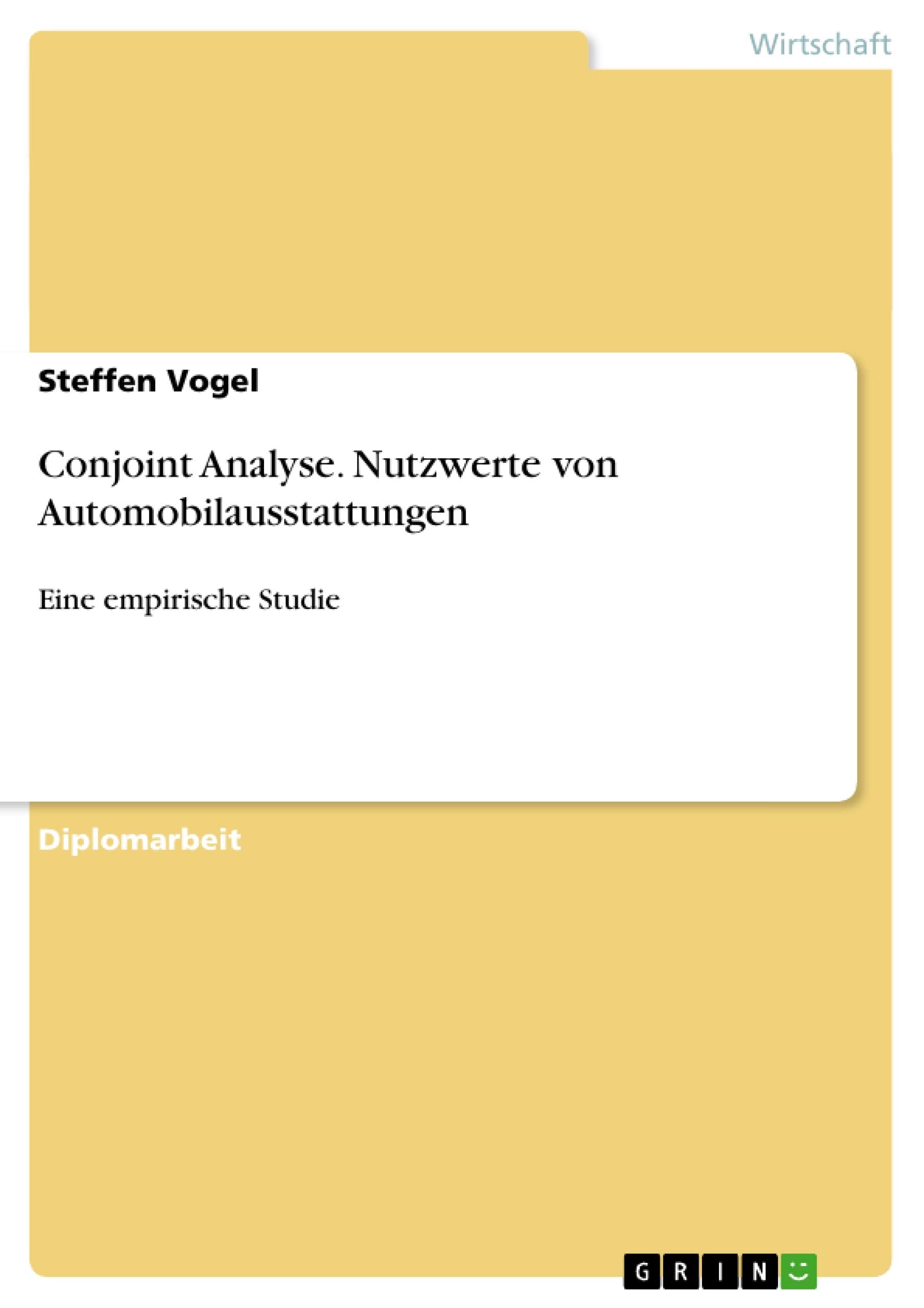 Conjoint Analyse. Nutzwerte Von Automobilausstattungen: Eine Empirische Studie (German Edition),Used