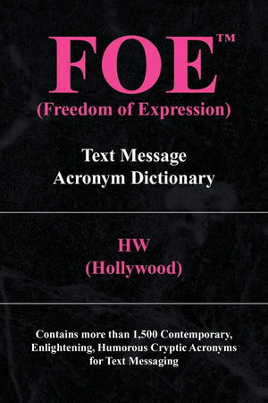 FOE (Freedom of Expression): Text Message Acronym Dictionary,Used