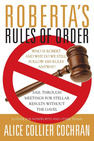Roberta's Rules of Order: Sail Through Meetings for Stellar Results Without the Gavel,New