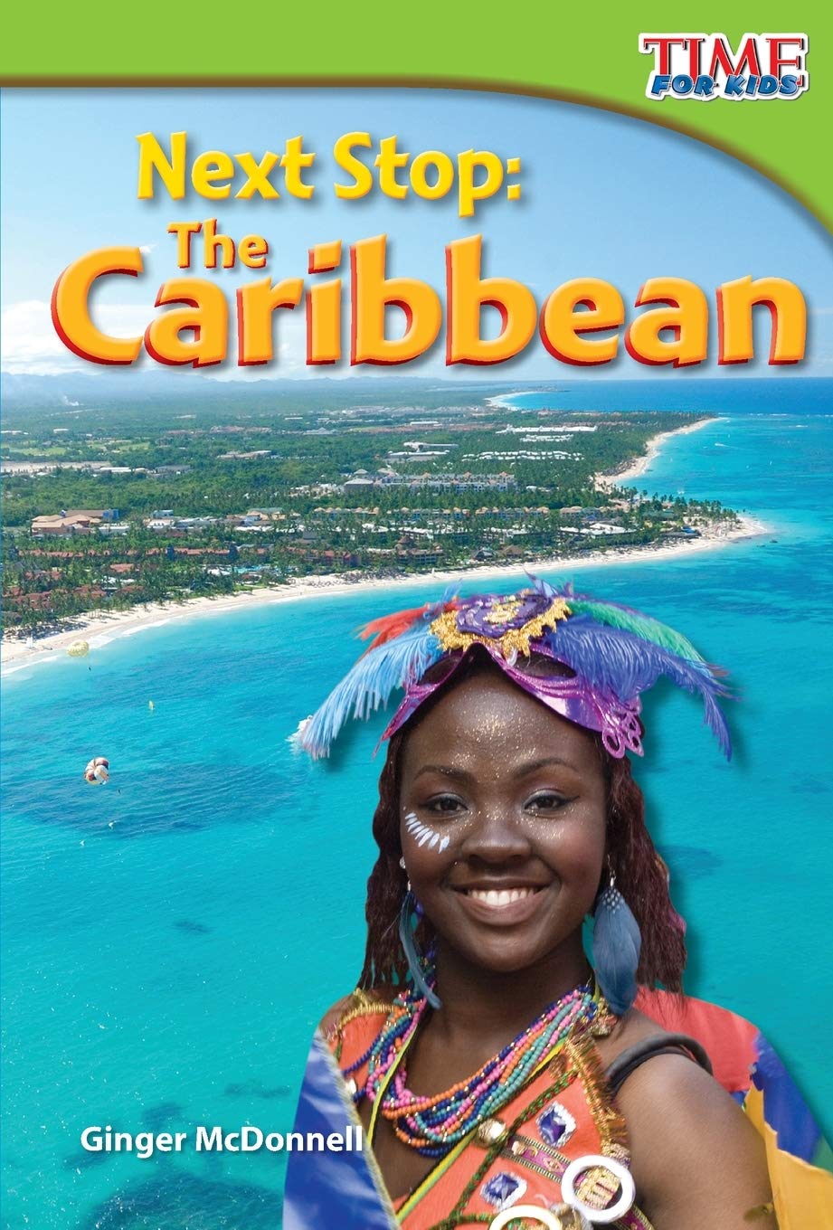 Teacher Created Materials  TIME For Kids Informational Text: Next Stop: The Caribbean  Grade 2  Guided Reading Level J,Used