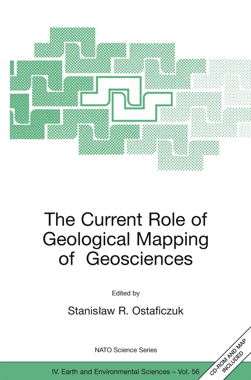 The Current Role of Geological Mapping in Geosciences: Proceedings of the NATO Advanced Research Workshop on Innovative Applicat,Used