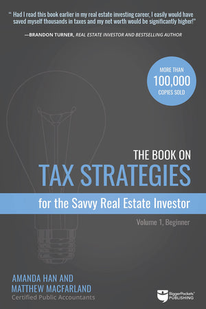 The Book on Tax Strategies for the Savvy Real Estate Investor: Powerful techniques anyone can use to deduct more, invest smarter,Used