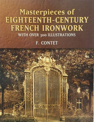 Masterpieces of EighteenthCentury French Ironwork: With Over 300 Illustrations (Dover Jewelry and Metalwork),Used