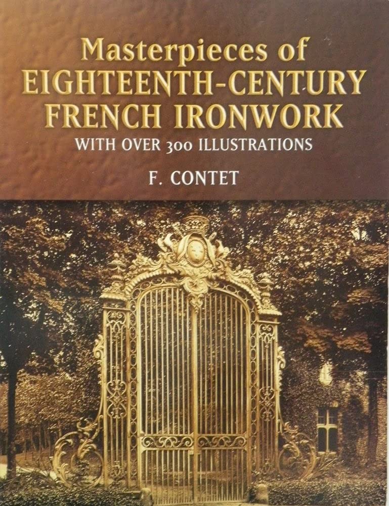 Masterpieces of EighteenthCentury French Ironwork: With Over 300 Illustrations (Dover Jewelry and Metalwork),Used
