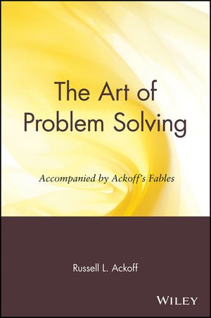 The Art of Problem Solving: Accompanied by Ackoff's Fables,New