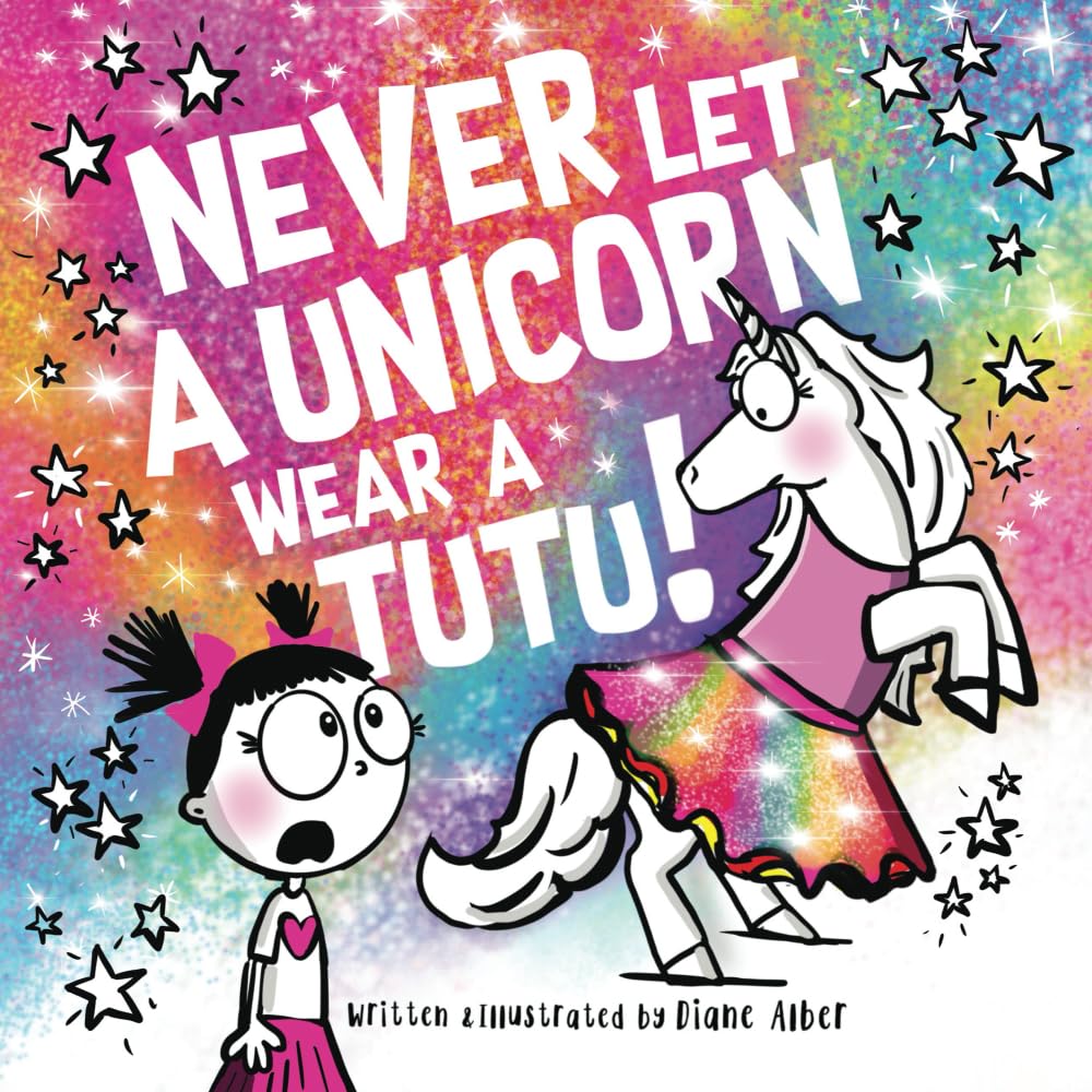 Never Let a Unicorn Wear a Tutu! (Funny Unicorn Picture Book series For Ages 48),Used