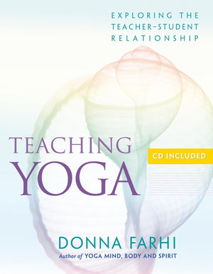 Teaching Yoga: Exploring The Teacherstudent Relationship