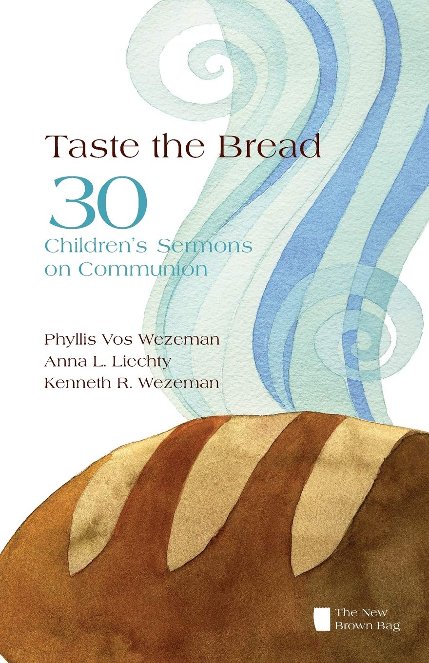 Taste the Bread: 30 Children's Sermons on Communion (New Brown Bag),Used