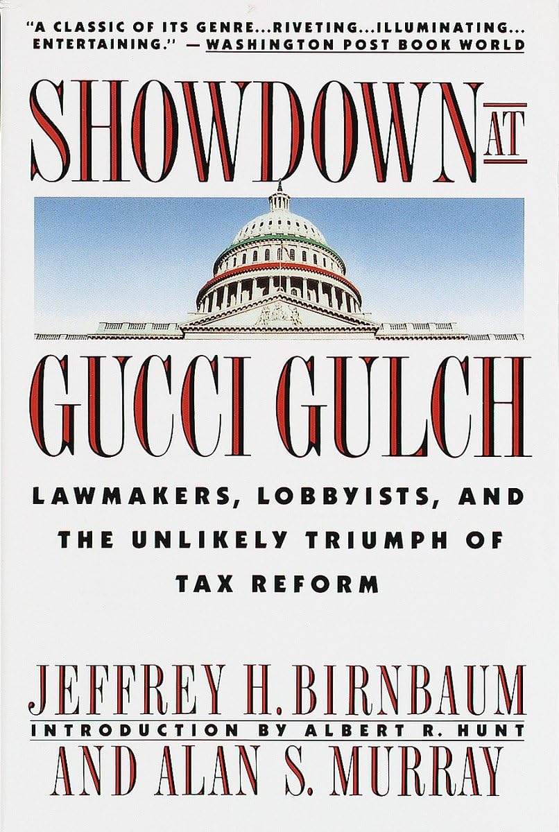 Showdown at Gucci Gulch: Lawmakers, Lobbyists, and the Unlikely Triumph of Tax Reform,Used