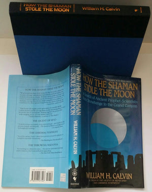 How The Shaman Stole The Moon: In Search Of Ancient Prophetscientists From Stonehenge To The Grand Canyon