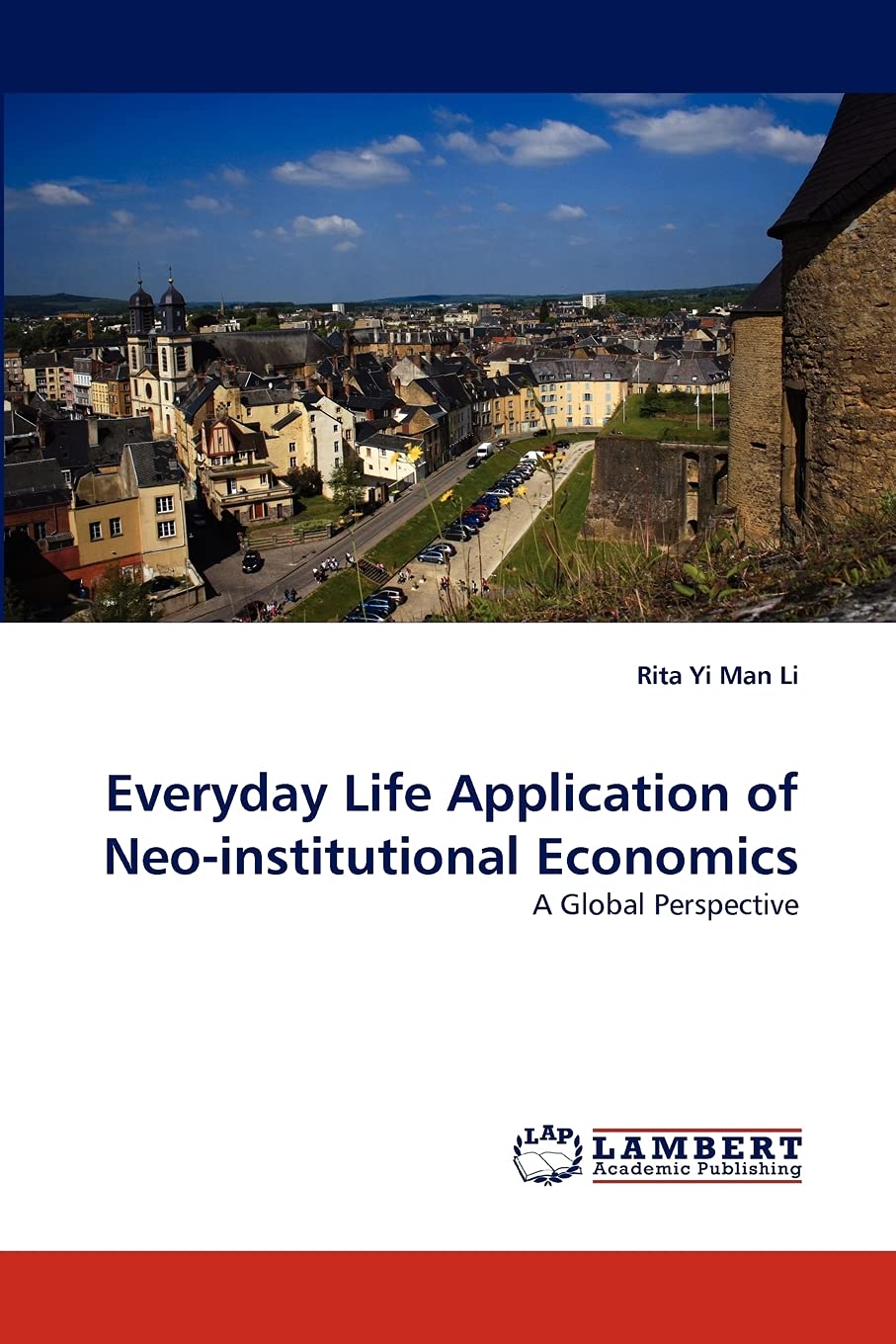 Everyday Life Application of Neoinstitutional Economics: A Global Perspective,Used