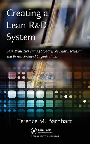 Creating A Lean R&D System: Lean Principles And Approaches For Pharmaceutical And Researchbased Organizations,Used