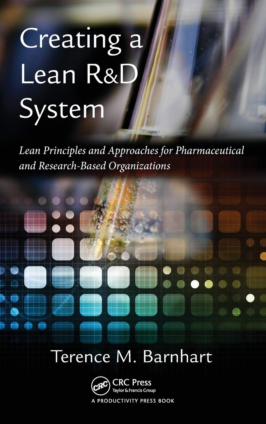 Creating A Lean R&D System: Lean Principles And Approaches For Pharmaceutical And Researchbased Organizations,Used