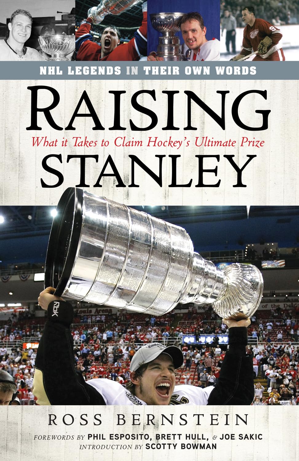 Raising Stanley: What It Takes to Claim Hockey's Ultimate Prize,New