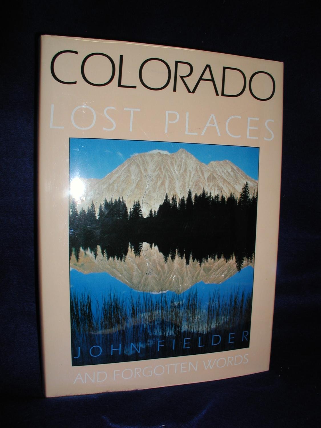 Colorado: Lost Places and Forgotten Words,New