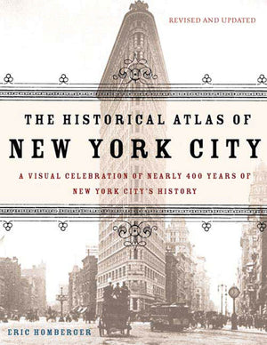 The Historical Atlas of New York City: A Visual Celebration of 400 Years of New York City's History,Used