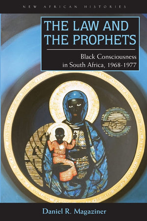 The Law And The Prophets: Black Consciousness In South Africa, 19681977 (New African Histories),Used