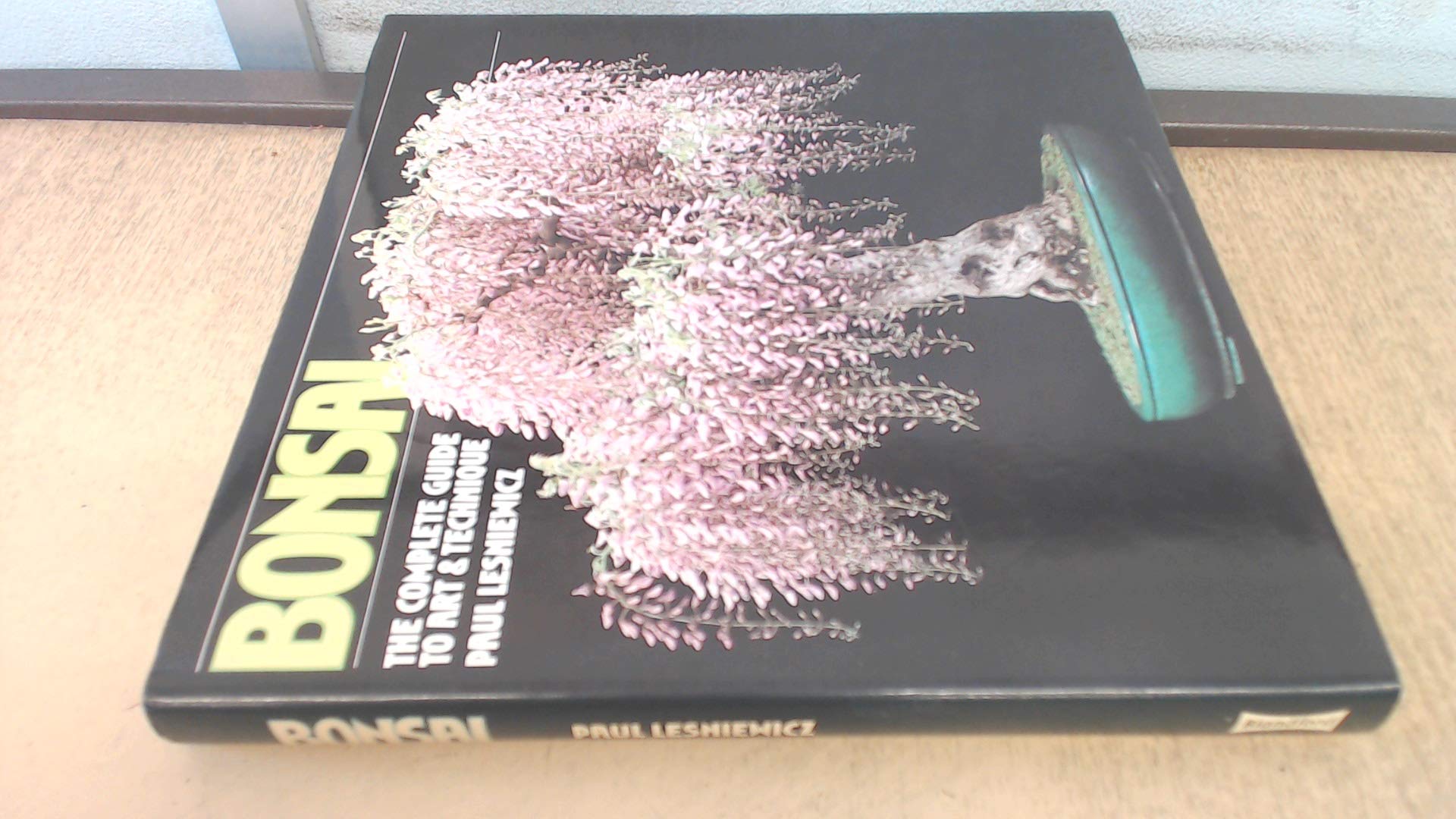 Bonsai: The Complete Guide to Art and Technique,Used