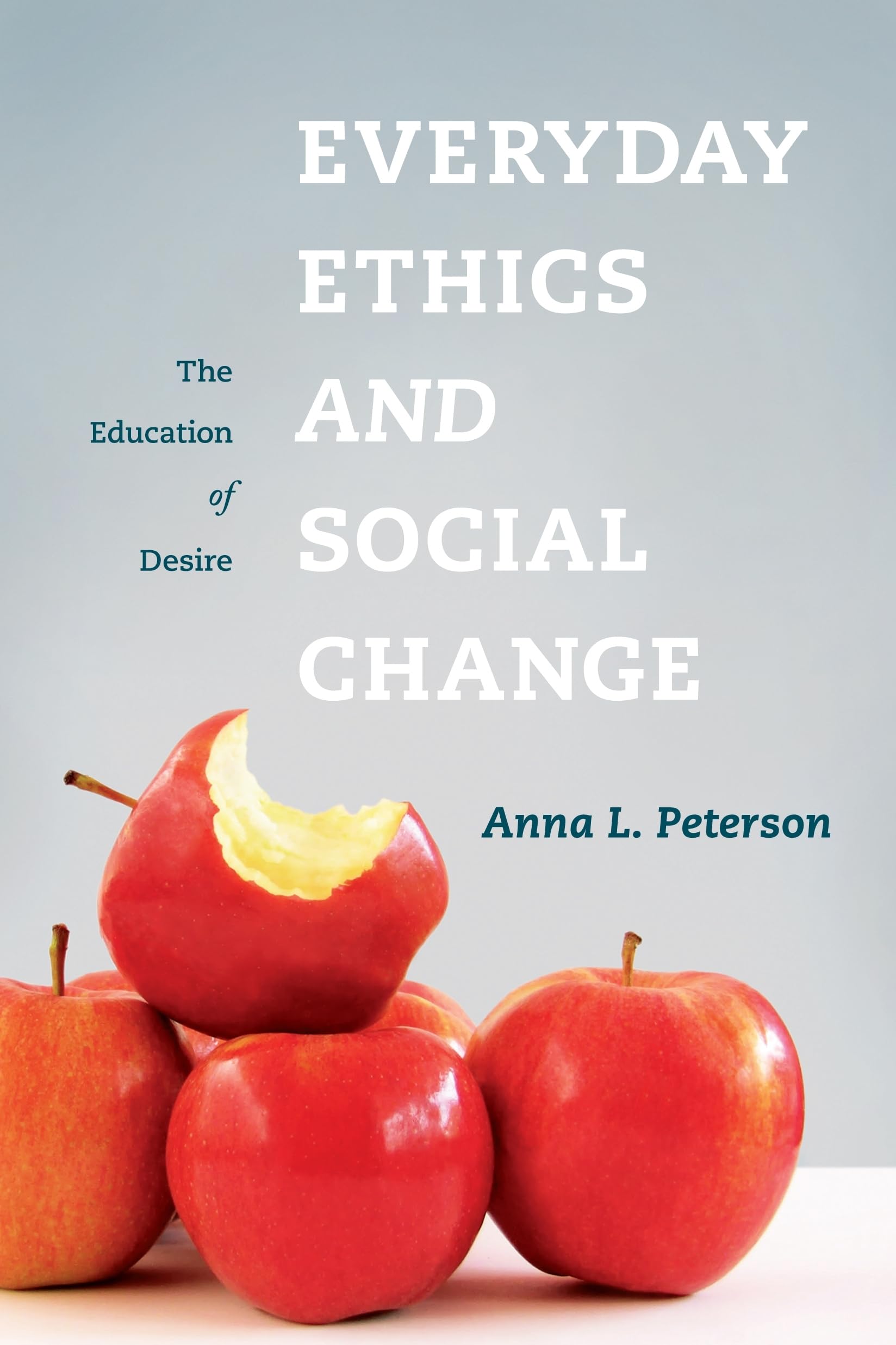 Everyday Ethics and Social Change: The Education of Desire,Used