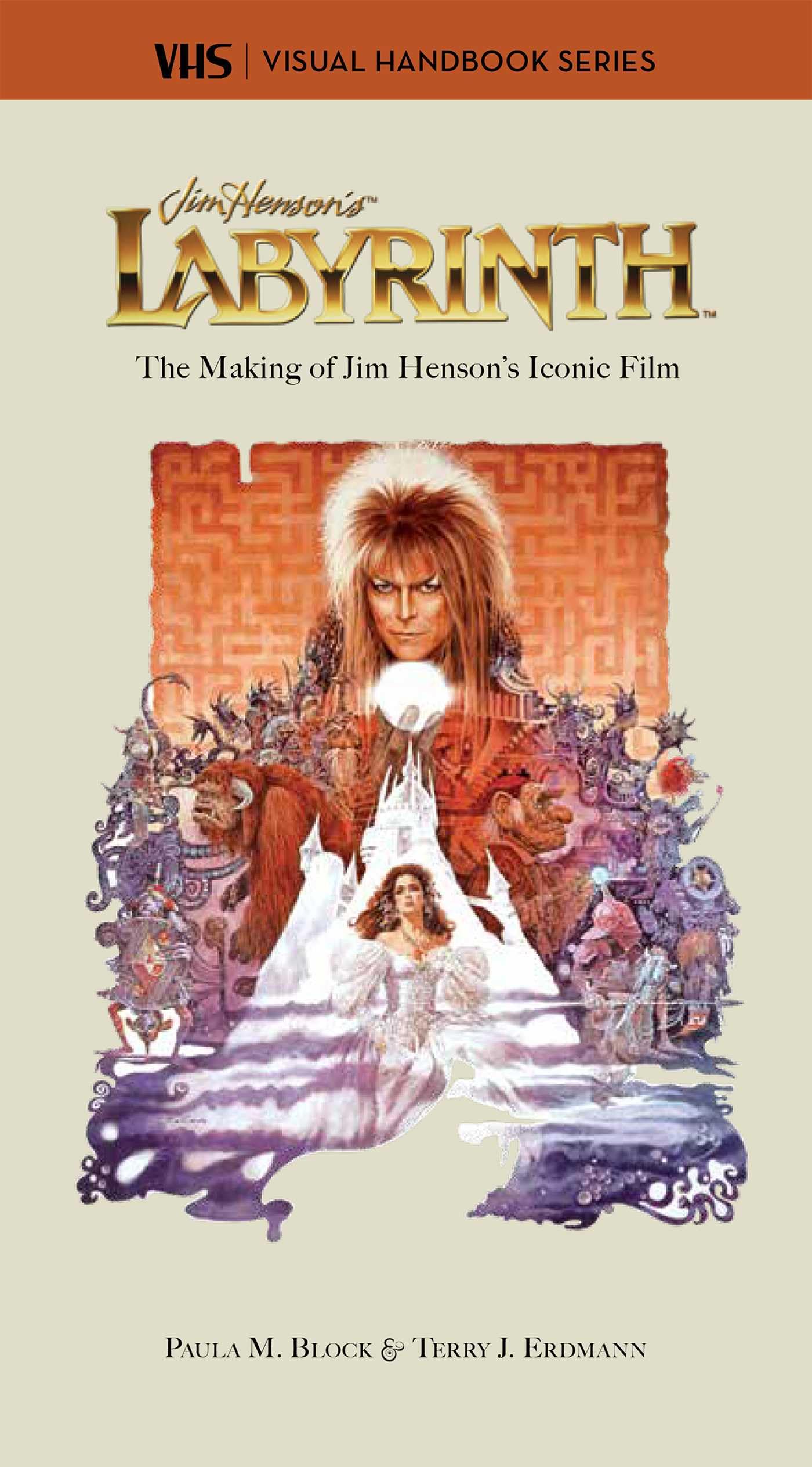 Labyrinth: Vhs: The Making Of Jim HensonS Iconic Film (Vhs: Visual Handbook Series)